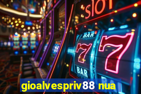 gioalvespriv88 nua